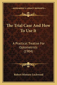 Trial Case And How To Use It