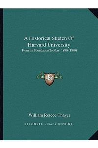 A Historical Sketch Of Harvard University
