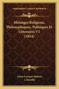 Melanges Religieux, Philosophiques, Politiques Et Litteraires V1 (1854)