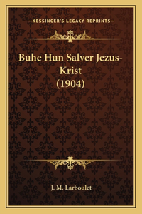 Buhe Hun Salver Jezus-Krist (1904)