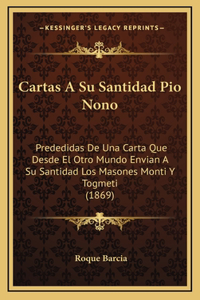 Cartas A Su Santidad Pio Nono