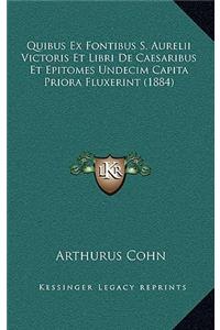 Quibus Ex Fontibus S. Aurelii Victoris Et Libri De Caesaribus Et Epitomes Undecim Capita Priora Fluxerint (1884)
