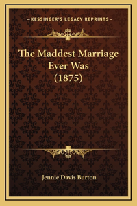 The Maddest Marriage Ever Was (1875)