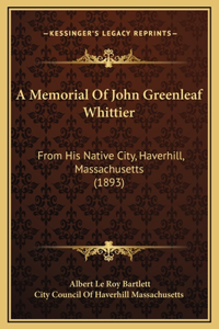 A Memorial Of John Greenleaf Whittier