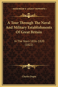 A Tour Through The Naval And Military Establishments Of Great Britain