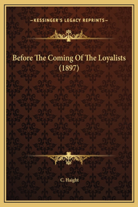 Before The Coming Of The Loyalists (1897)