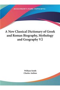 A New Classical Dictionary of Greek and Roman Biography, Mythology and Geography V2