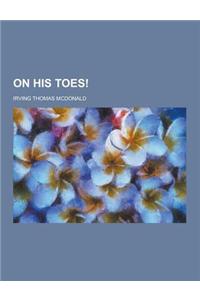 On His Toes!
