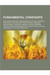 Fundamental Constants: Boltzmann Constant, Dimensionless Physical Constant, Fine-Structure Constant, Gravitational Constant, Gravitational Co
