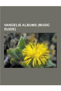 Vangelis Albums (Music Guide): Vangelis Compilation Albums, Vangelis Soundtracks, Blade Runner, Mythodea, Vangelis Discography, Chariots of Fire, 149