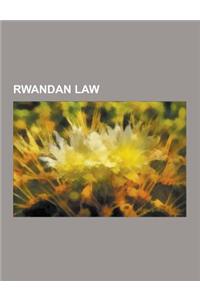 Rwandan Law: Constitution of Rwanda, Crime in Rwanda, Parliament of Rwanda, Penal System in Rwanda, Rwandan Lawyers, Treaties of Rw