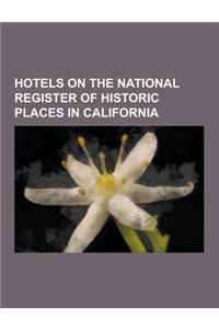 Hotels on the National Register of Historic Places in California: Hotel del Coronado, Sunset Tower, Mission Inn, the Hacienda, Wigwam Motel, Ahwahnee