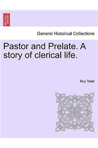Pastor and Prelate. a Story of Clerical Life.
