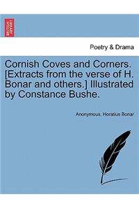 Cornish Coves and Corners. [extracts from the Verse of H. Bonar and Others.] Illustrated by Constance Bushe.