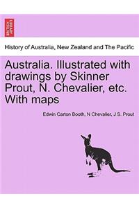 Australia. Illustrated with drawings by Skinner Prout, N. Chevalier, etc. With maps