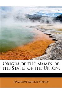 Origin of the Names of the States of the Union.