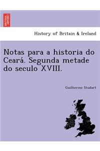 Notas para a historia do Ceará. Segunda metade do seculo XVIII.
