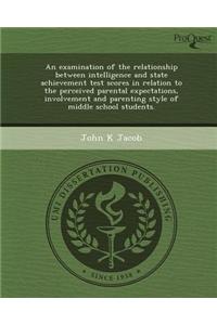 An Examination of the Relationship Between Intelligence and State Achievement Test Scores in Relation to the Perceived Parental Expectations