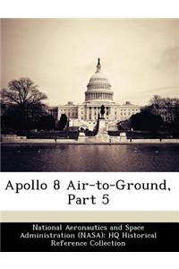 Apollo 8 Air-To-Ground, Part 5