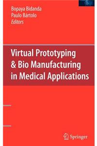 Virtual Prototyping & Bio Manufacturing in Medical Applications
