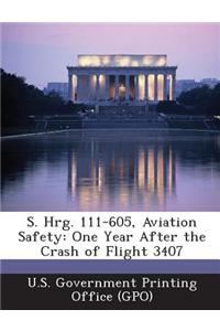 S. Hrg. 111-605, Aviation Safety: One Year After the Crash of Flight 3407