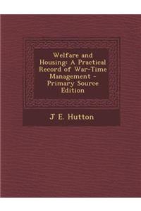 Welfare and Housing: A Practical Record of War-Time Management