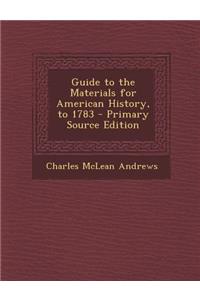 Guide to the Materials for American History, to 1783