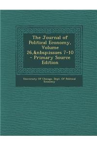 Journal of Political Economy, Volume 26, Issues 7-10