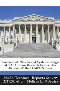 Concurrent Mission and Systems Design at NASA Glenn Research Center