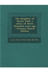The Daughter of Hiram Abif; A Story of Three Thousand Years Ago