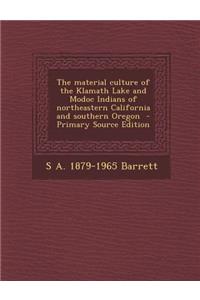 Material Culture of the Klamath Lake and Modoc Indians of Northeastern California and Southern Oregon