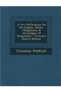A Few Reflections on the Rights, Duties, Obligations, & Advantages of Hospitality
