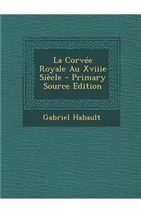 La Corvee Royale Au Xviiie Siecle - Primary Source Edition