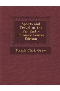 Sports and Travel in the Far East - Primary Source Edition