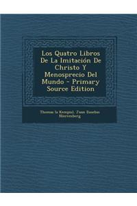 Los Quatro Libros De La Imitación De Christo Y Menosprecio Del Mundo