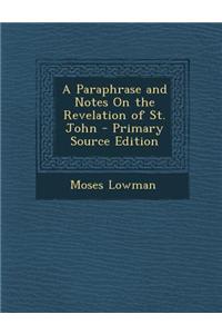A Paraphrase and Notes on the Revelation of St. John
