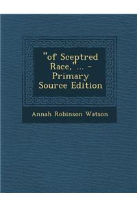 Of Sceptred Race, ...