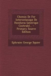 Chemin De Fer Interocéanique De Honduras (amérique Centrale)...