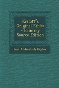 Kriloff's Original Fables - Primary Source Edition