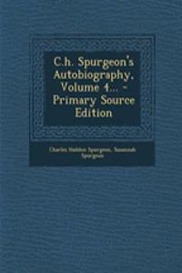 C.H. Spurgeon's Autobiography, Volume 4...