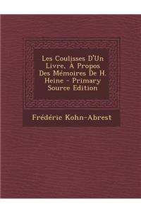 Les Coulisses D'Un Livre, a Propos Des Memoires de H. Heine - Primary Source Edition