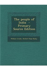The People of India - Primary Source Edition