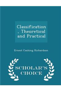 Classification, Theoretical and Practical - Scholar's Choice Edition