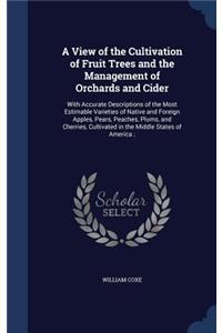 A View of the Cultivation of Fruit Trees and the Management of Orchards and Cider