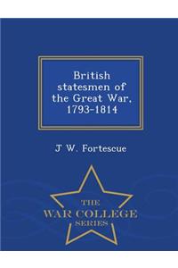 British Statesmen of the Great War, 1793-1814 - War College Series