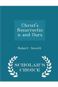 Christ's Resurrection and Ours - Scholar's Choice Edition