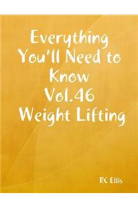 Everything You'll Need to Know Vol.46 Weight Lifting
