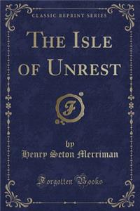 The Isle of Unrest (Classic Reprint)