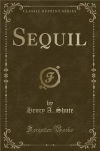 Sequil (Classic Reprint)