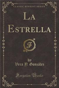 La Estrella (Classic Reprint)
